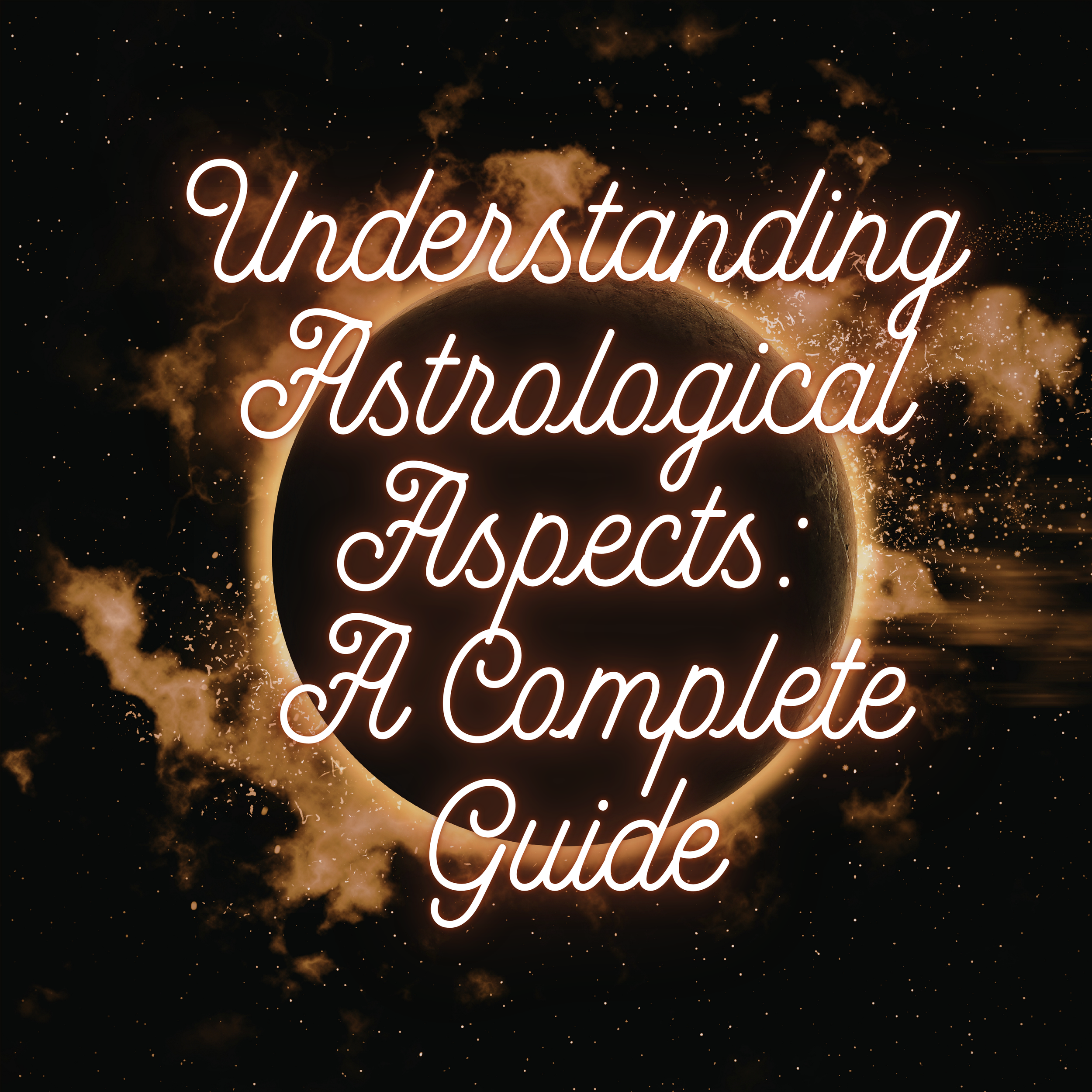 Understanding Astrological Aspects: A Complete Guide