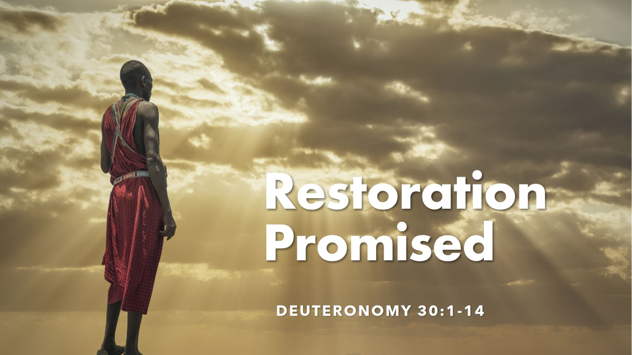 A young man dressed in traditional Maasai attire stands against a dramatic sky with sunlight breaking through dark clouds, alongside the text "Restoration Promised" and "Deuteronomy 30:1-14".