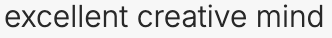 Text that reads 'excellent creative mind'.