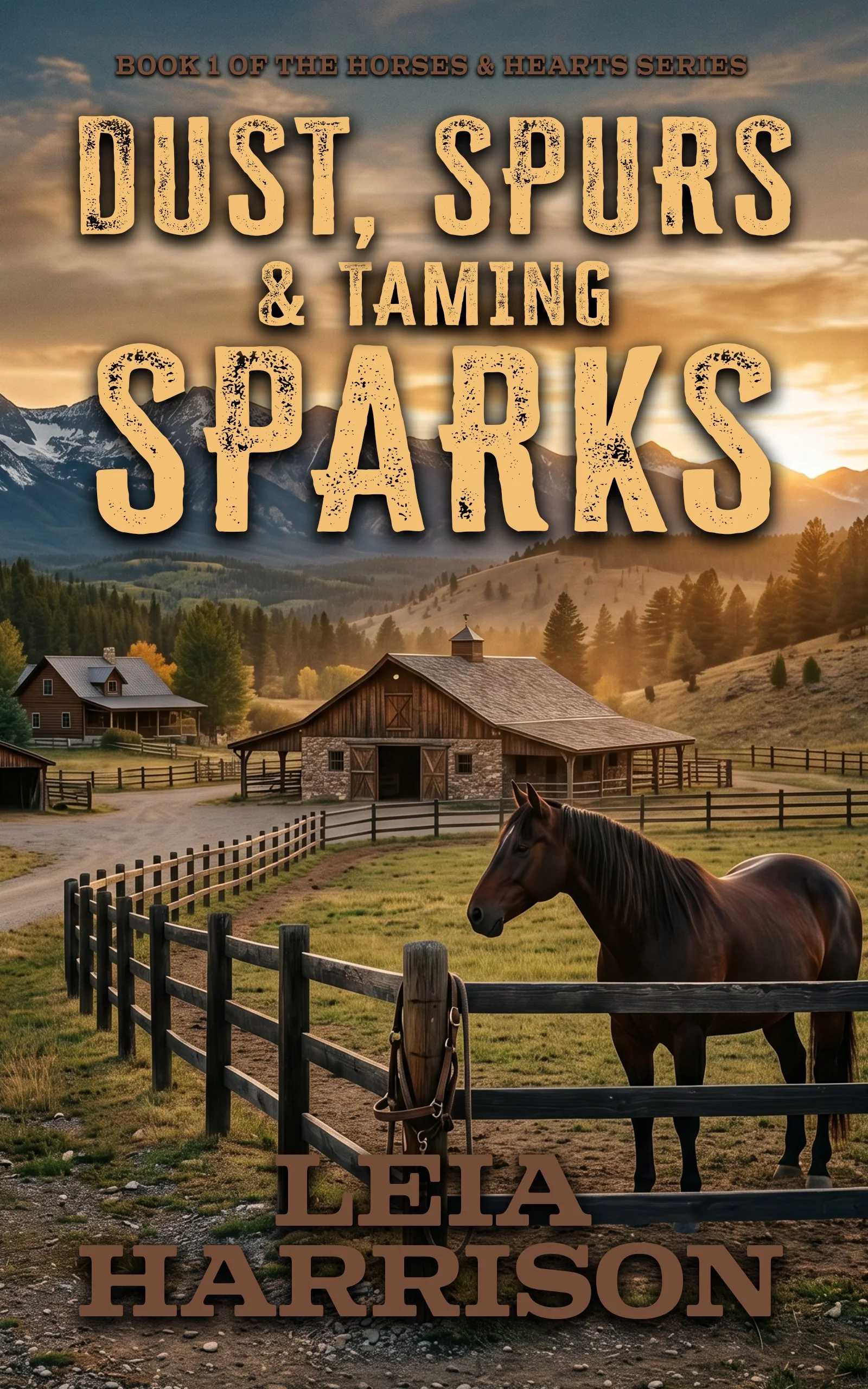 A scenic rural landscape with a horse in the foreground, a barn, a wooden fence, trees, mountains, and a sunset sky. Text overlay reads 'Dust, Spurs & Taming Sparks' and 'Book 1 of the Horses & Hearts Series' by Leila Harrison.