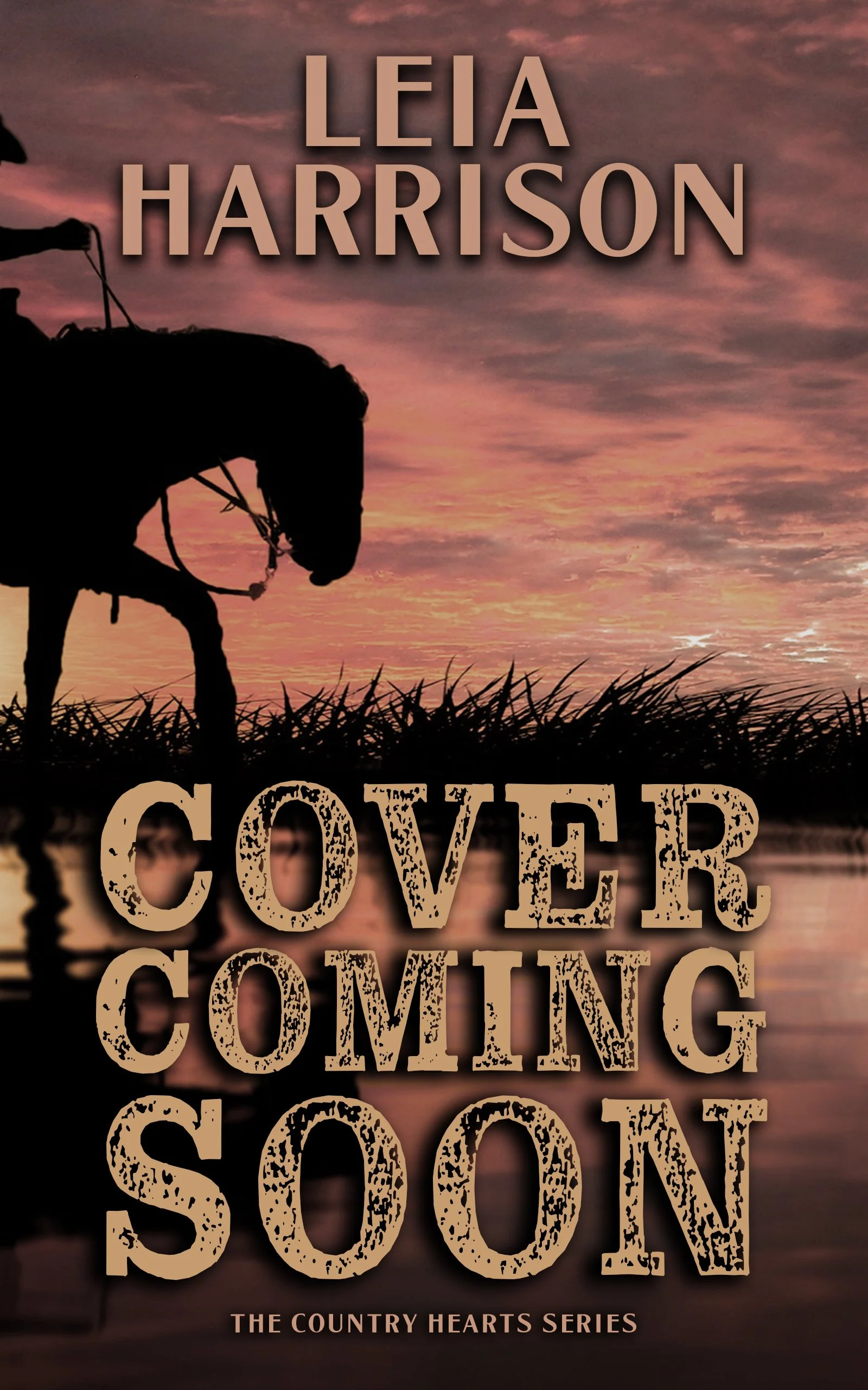 Silhouette of a horse grazing near a body of water during sunset with pink and purple clouds in the sky, overlaid with text that reads "LEIA HARRISON" and "COVER COMING SOON" and "THE COUNTRY HEARTS SERIES".