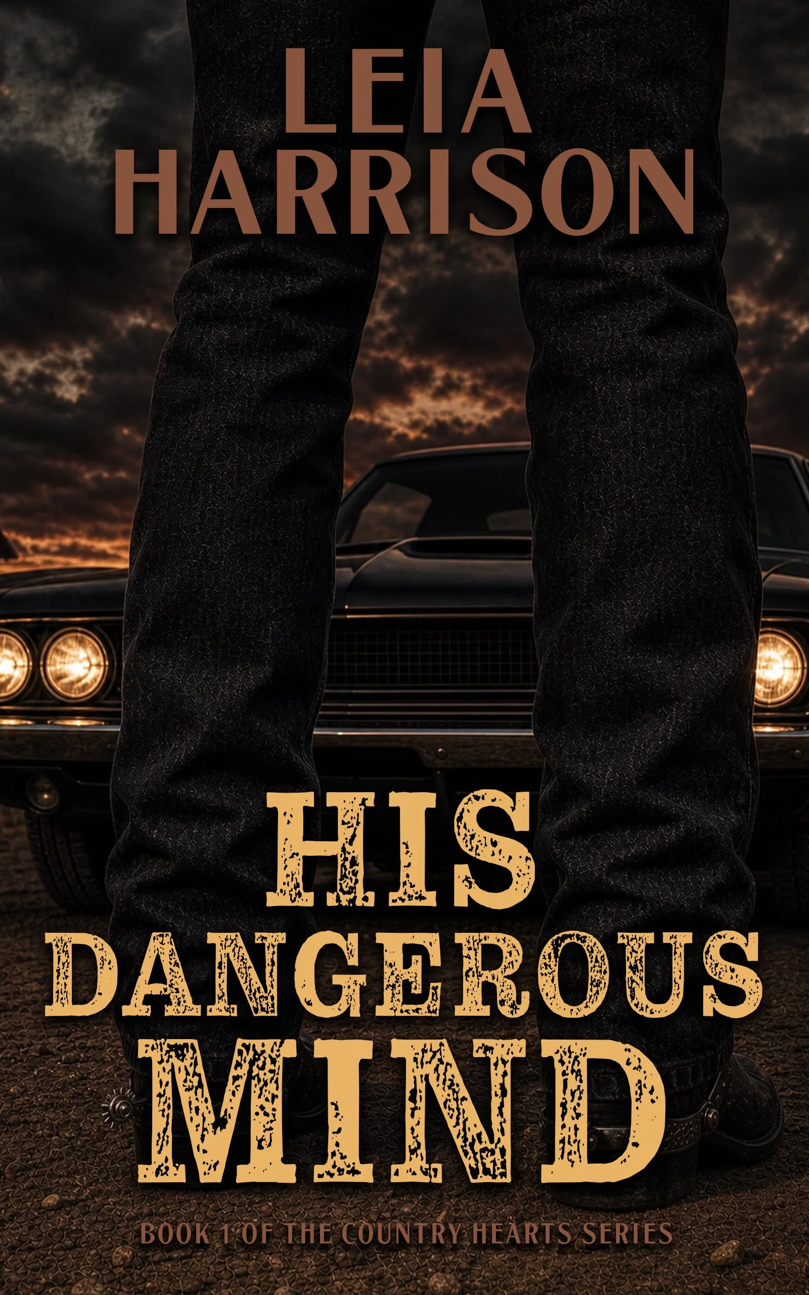 A person standing in front of a car at sunset, wearing dark jeans. The book title 'This Dangerous Mind' and author 'Leia Harrison' are overlaid on the image, with a subtitle indicating it's Book 1 of the Country Hearts Series.