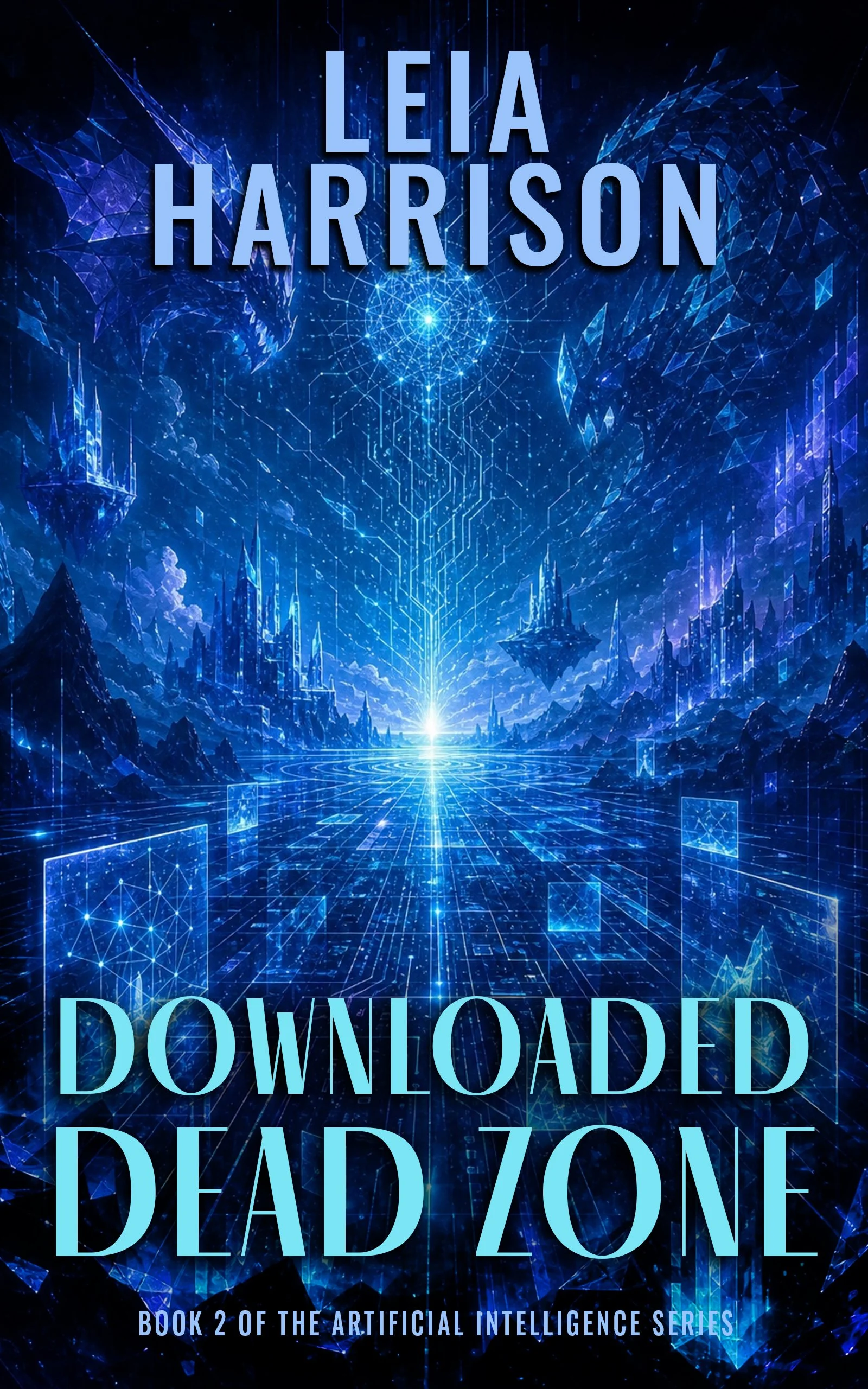 Futuristic digital landscape with glowing blue geometric shapes, floating islands, and star-like points of light, with the text 'LEIA HARRISON' at the top and 'DOWNLOADED DEAD ZONE' at the bottom. Subtext reads 'Book 2 of the Artificial Intelligence Series'.