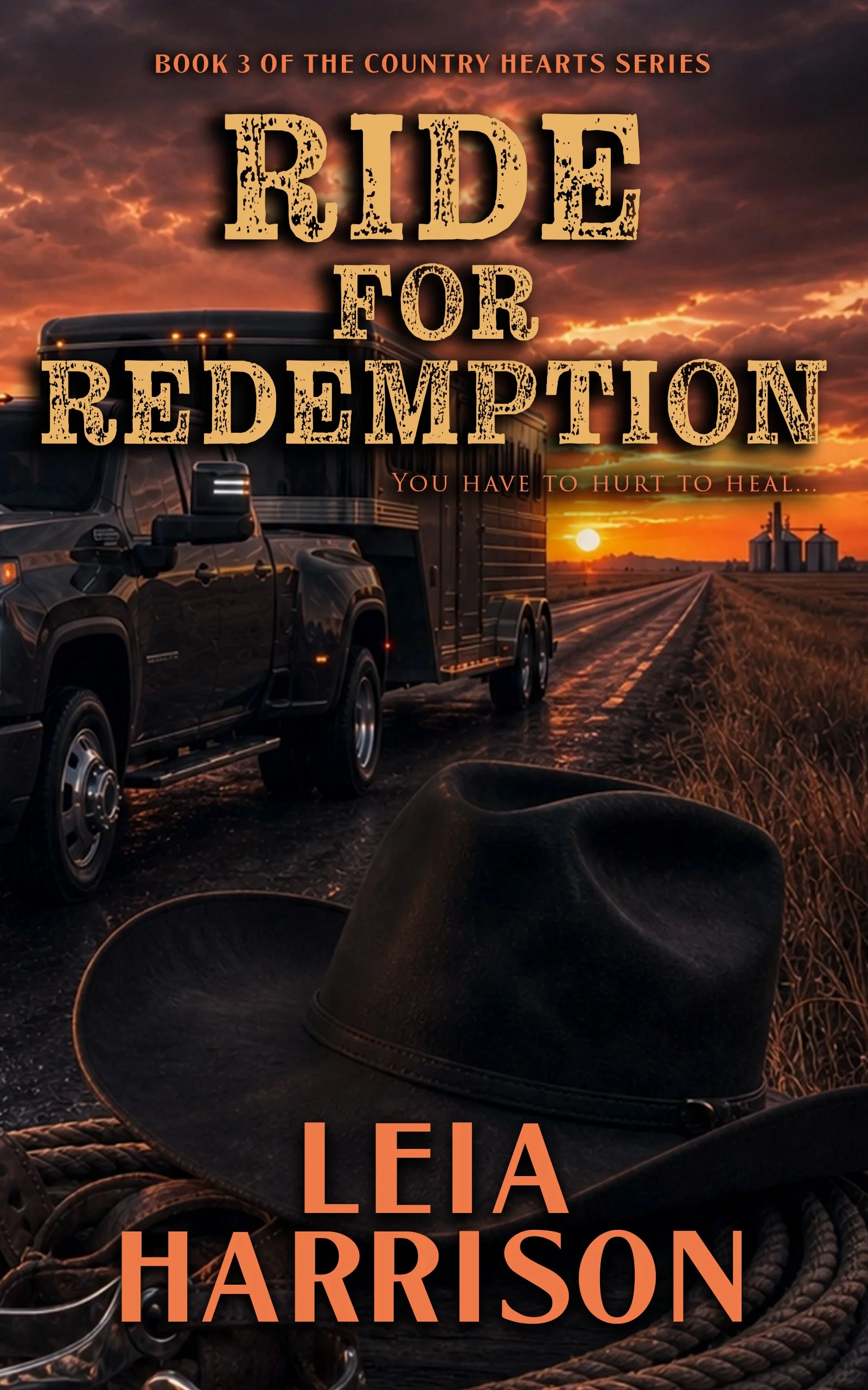 Book cover for 'Ride for Redemption' by Leia Harrison. The background features a sunset over a rural landscape with a highway, a black truck, and silos in the distance. Large, distressed yellow text displays the title, and smaller orange text reads 'You have to hurt to heal...'. The author's name appears at the bottom in large orange letters.