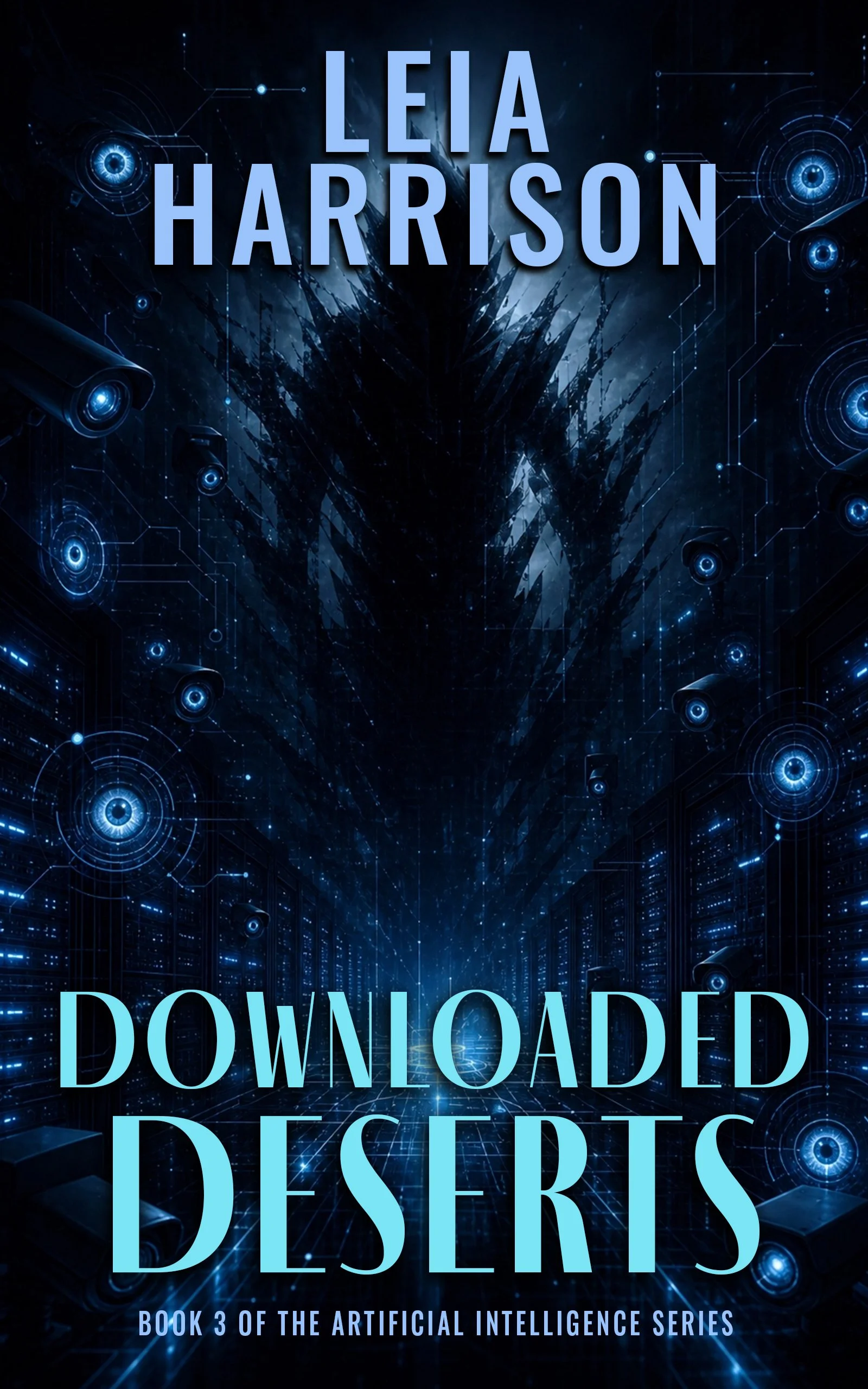 Book cover for 'Downloaded Deserts', featuring a futuristic digital landscape with blue glowing circuits, surveillance cameras, and a dark central figure representing artificial intelligence.