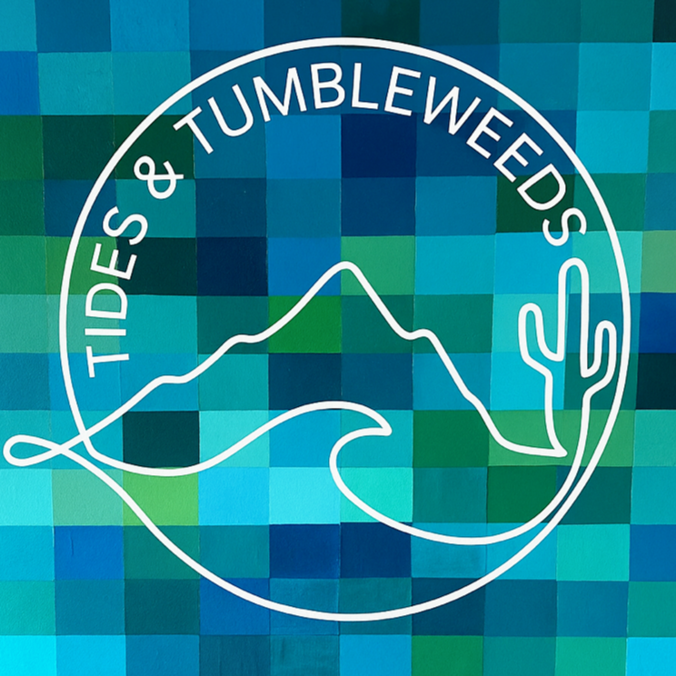 tides and tumbleweeds