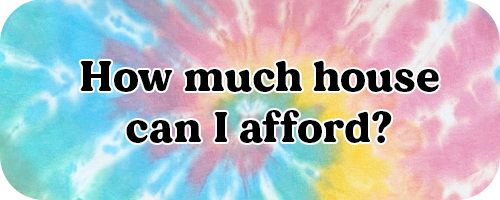 Bright tie-dye banner with bold text ‘How much house can I afford?,’ used to access an affordability calculator created for Mid Michigan homebuyers.