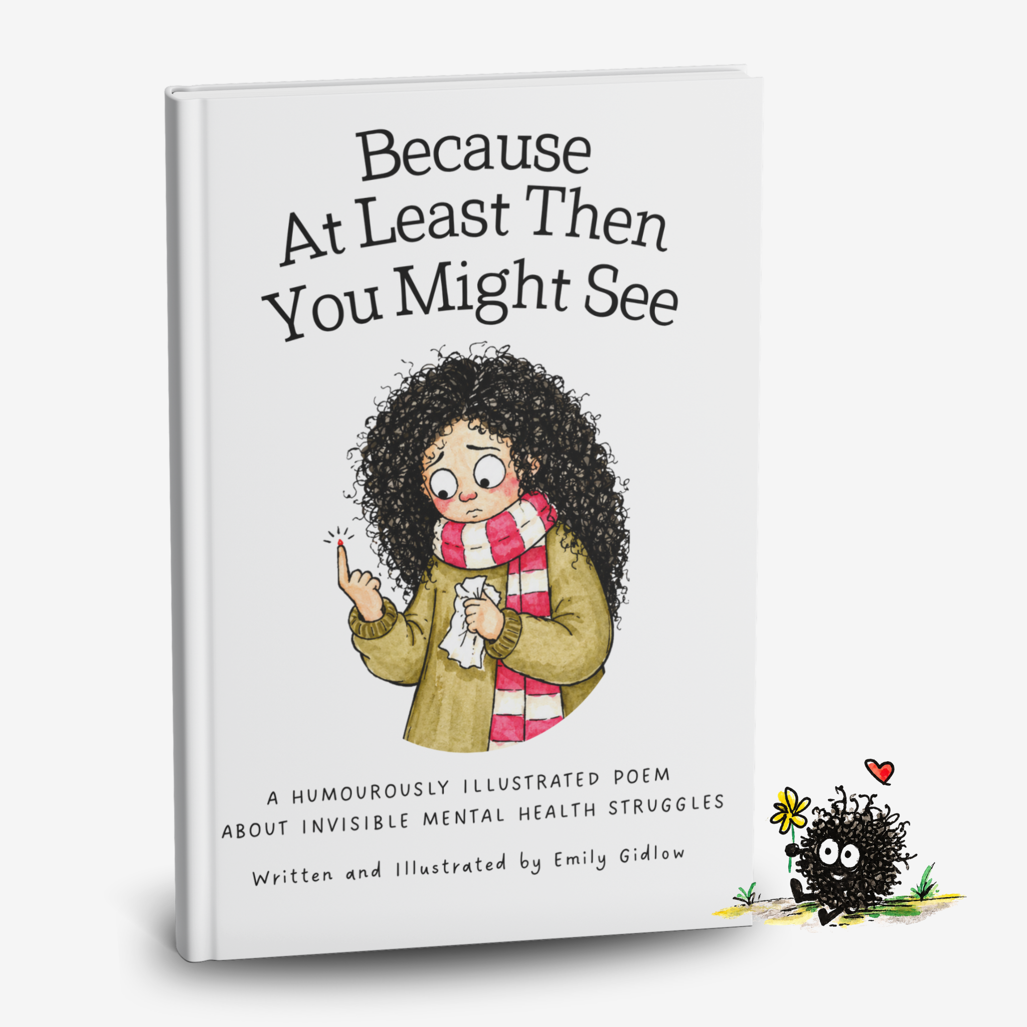 A book cover titled "Because At Least Then You Might See" featuring an illustrated girl with curly hair, wearing a scarf, and holding a tissue, with colorful flowers and a small, furry, black creature with large eyes near the bottom.