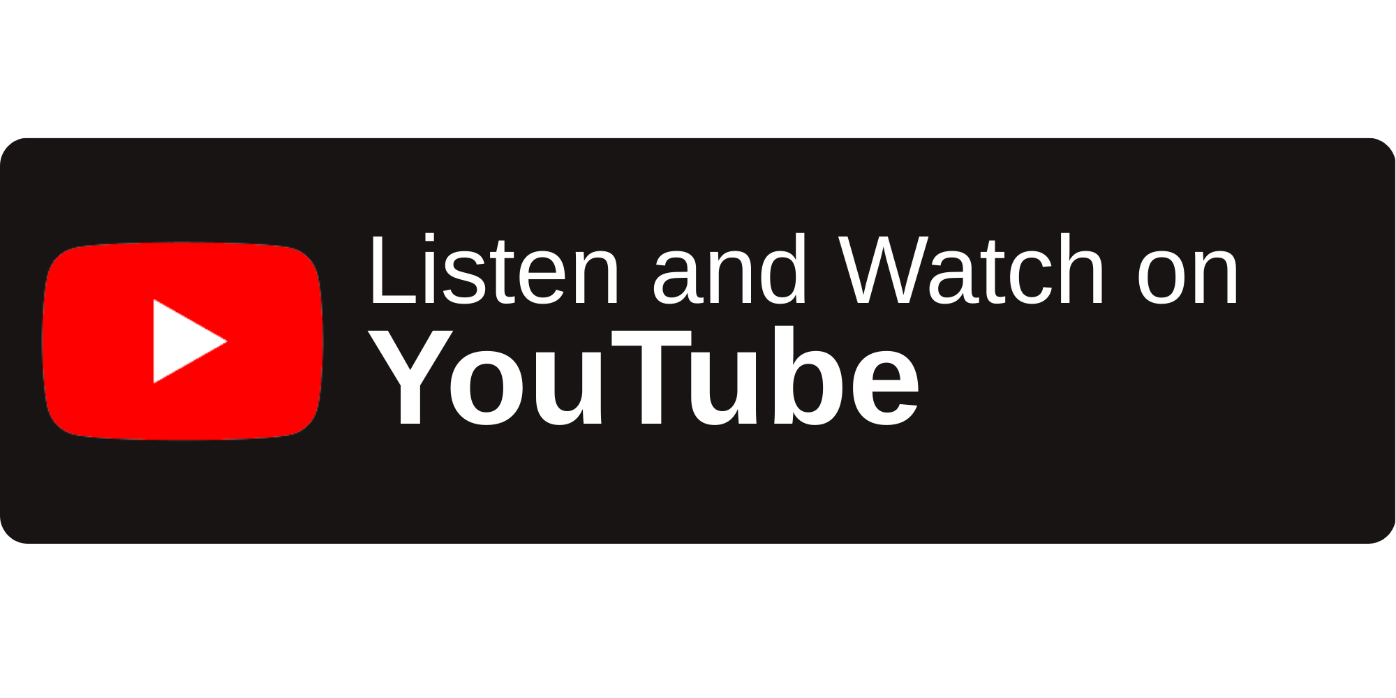 YouTube logo with text 'Listen and Watch on YouTube'