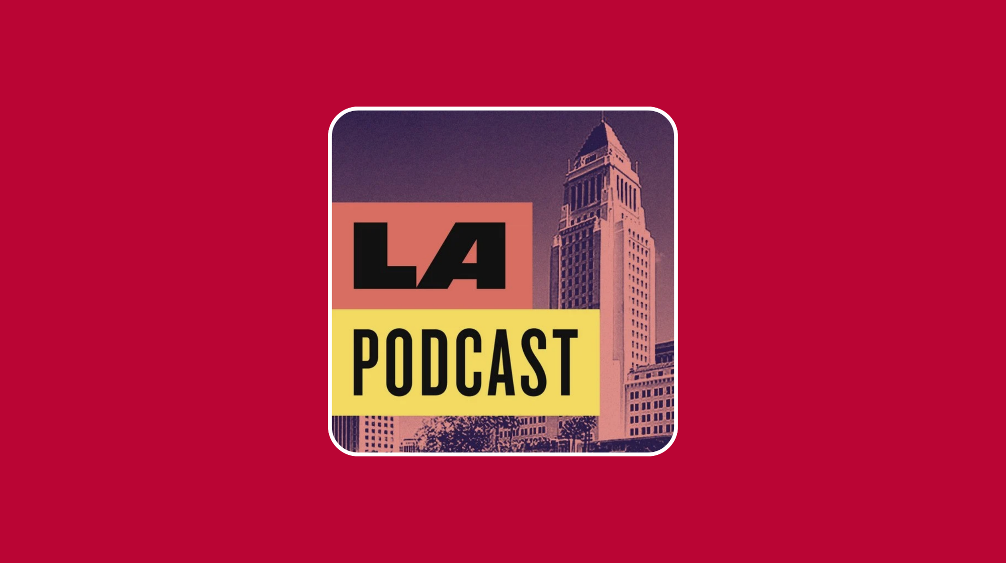 Logo for the LA Podcast featuring stylized text and an image of a tall building in Los Angeles against a dark sky.