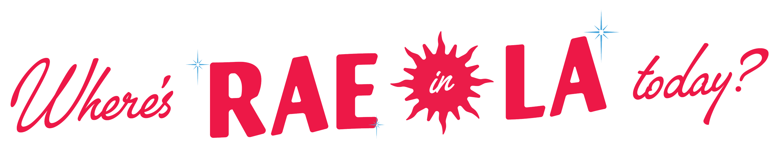 A red logo for "Where's Rae in LA" today with blue sparkles around "Rae in LA"