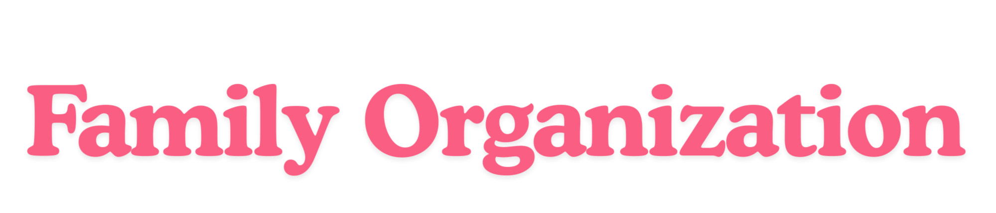 Pink text that says 'Family Organization' on a transparent background.