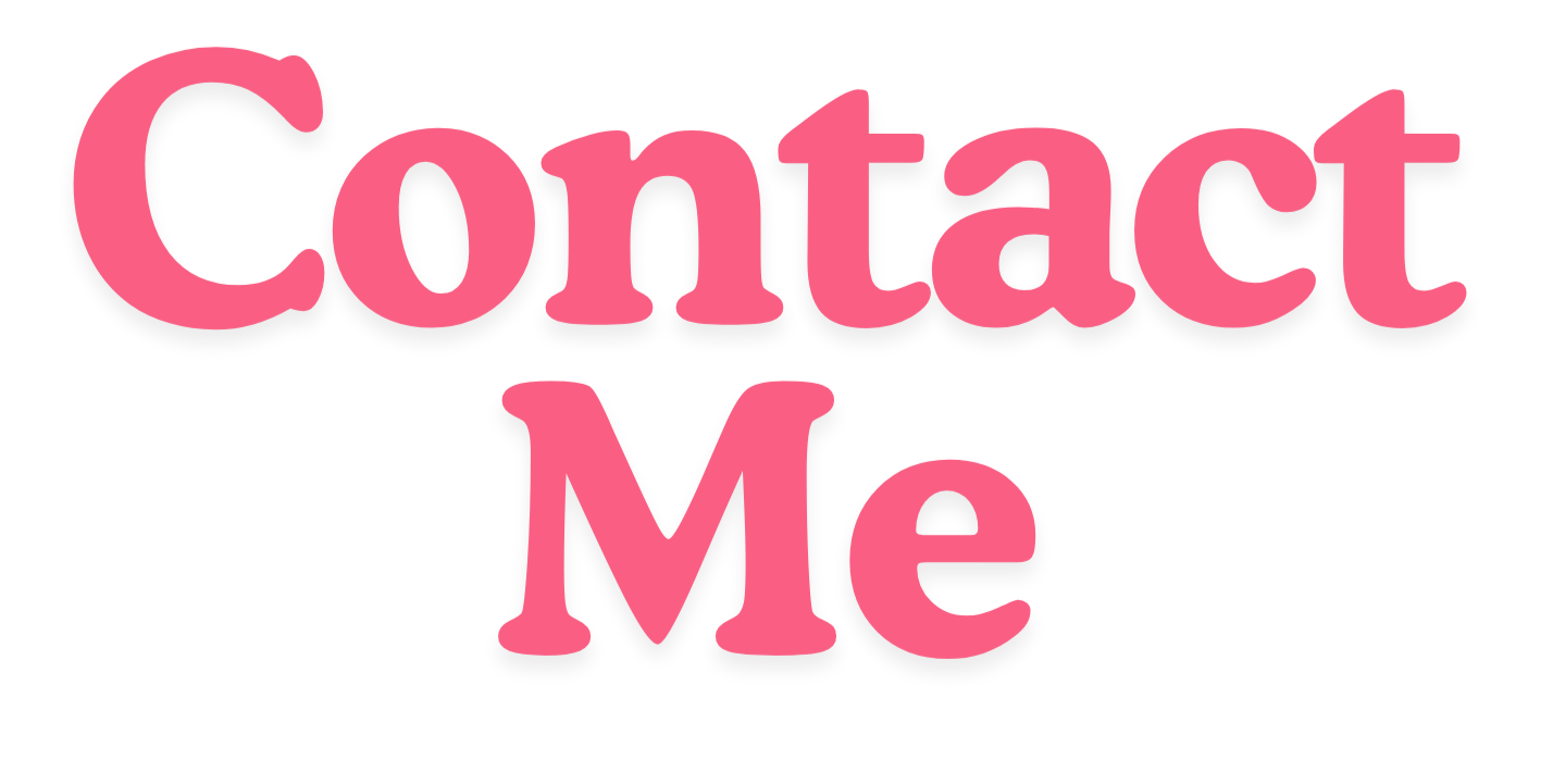 Pink text on a black background that says 'Contact Me' in a playful, rounded font.