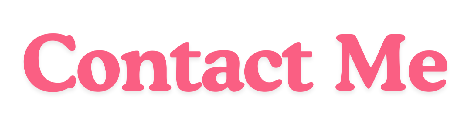 Text that says "Contact Me" in pink font.