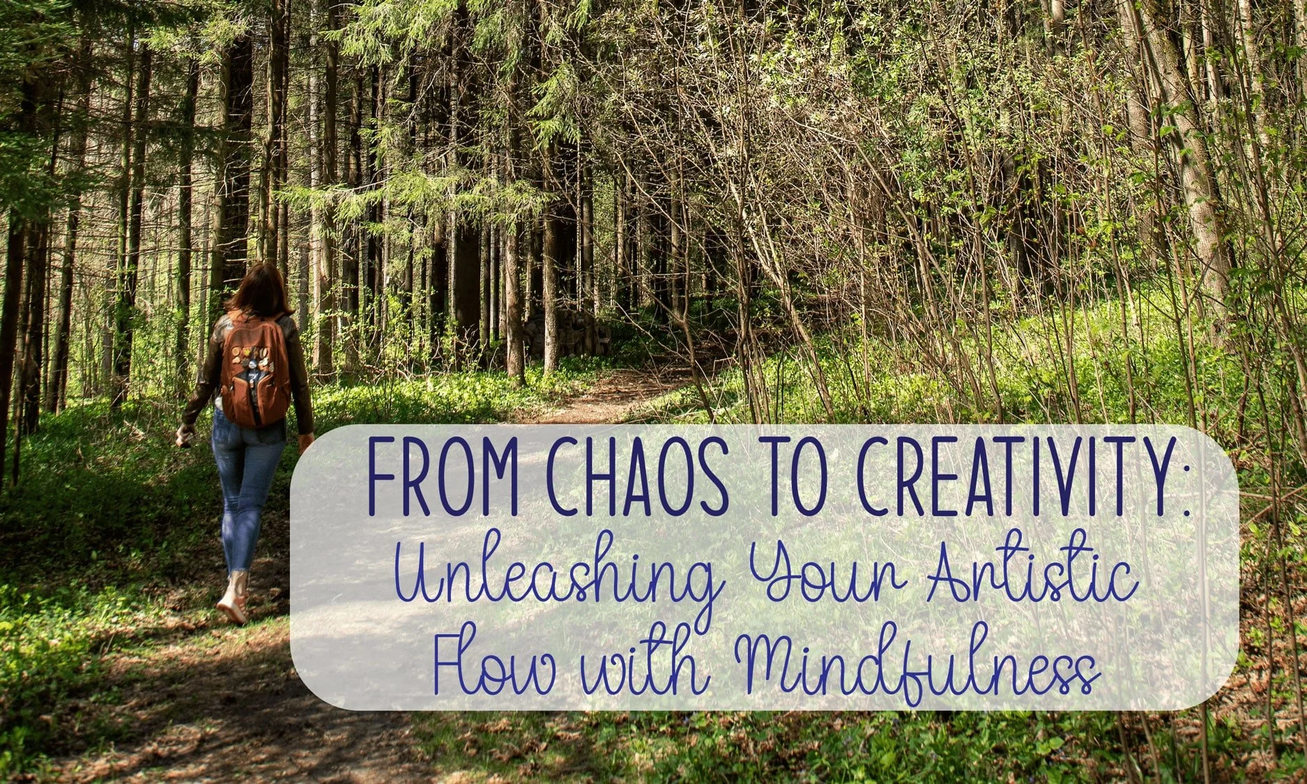 From Chaos to Creativity: Unleashing Your Artistic Flow with Mindfulness