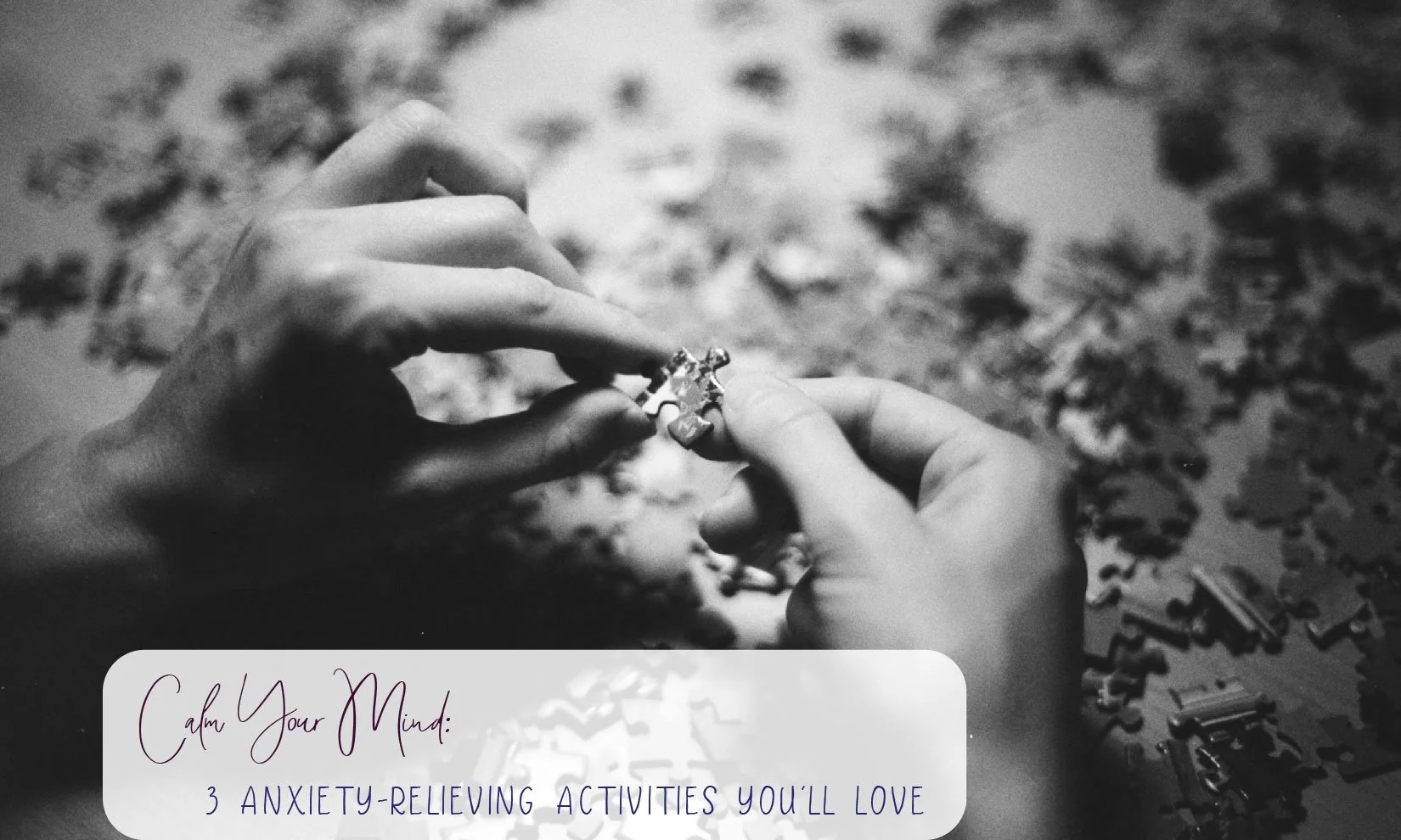 Calm Your Mind: 3 Anxiety-Relieving Activities You'll Love