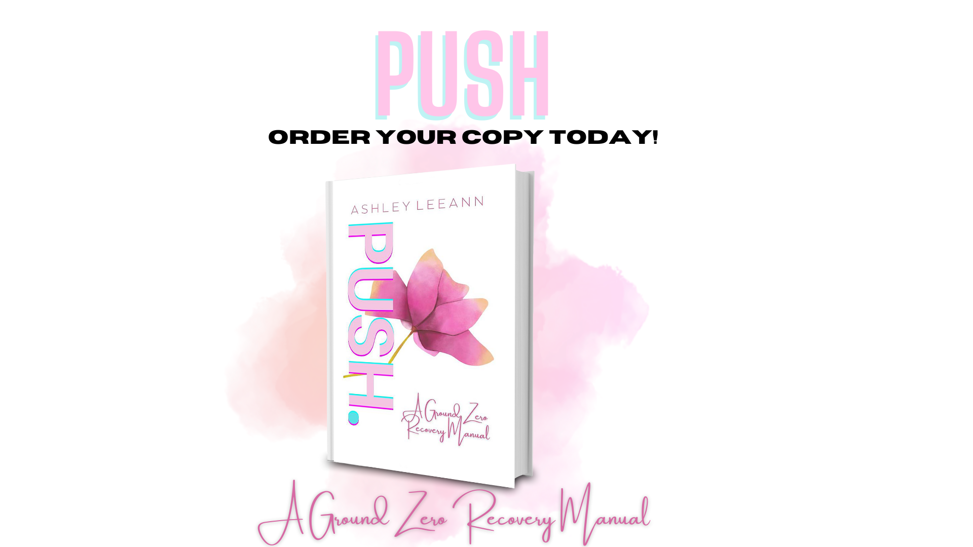 A book titled 'PUSH! A Ground Zero Recovery Manual' by Ashley Leeann features a pink butterfly on the cover, set against a light background with pink and purple accents.