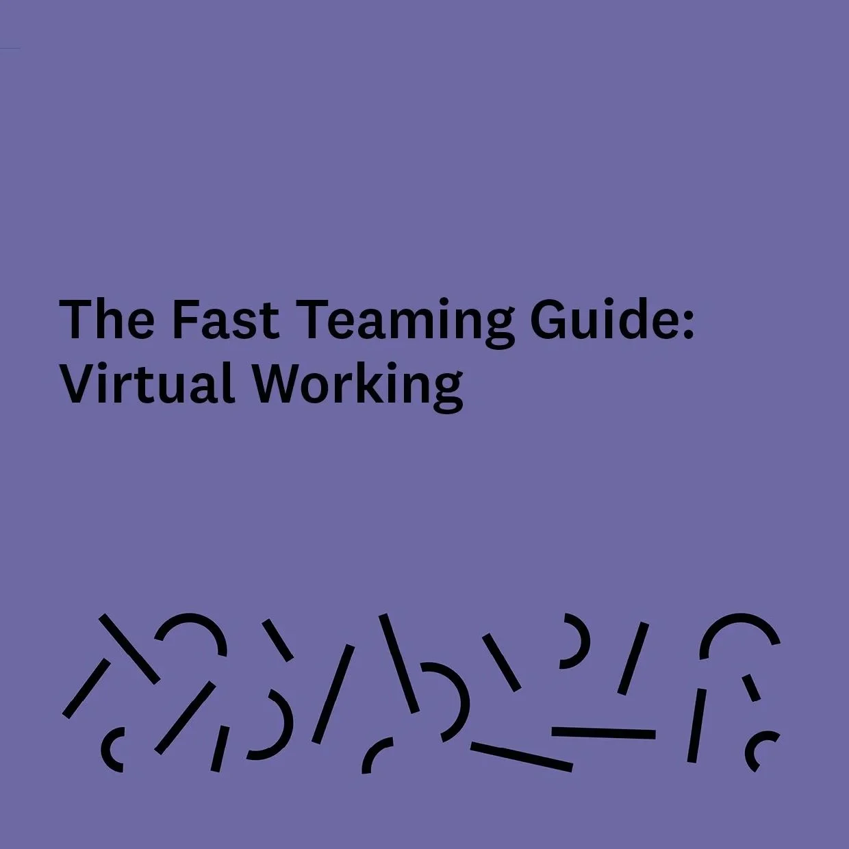 The Fast Teaming Guide: Virtual Working
