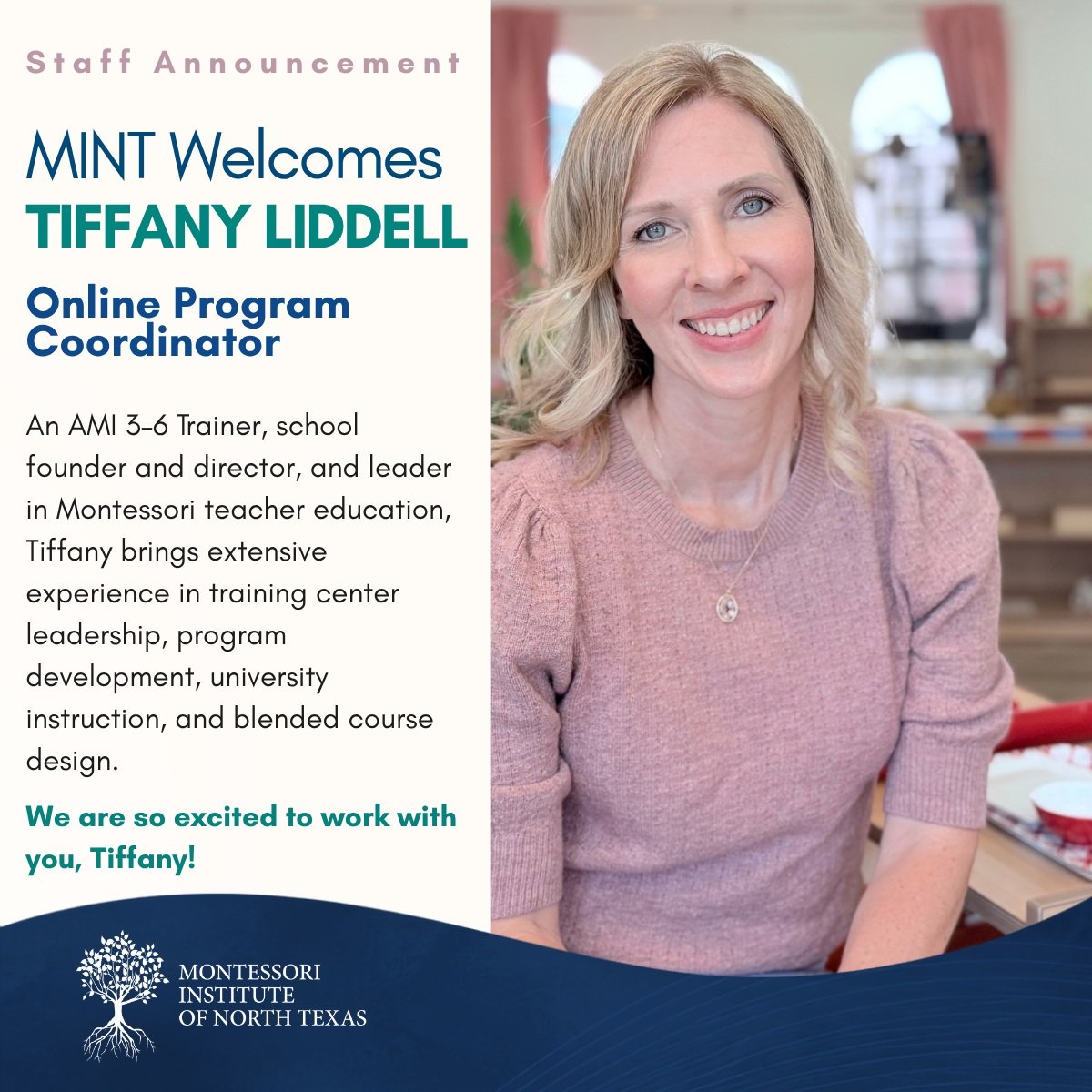 There&rsquo;s a new face around MINT, although you may already know her!

We&rsquo;re excited to welcome Tiffany Liddell, M.Ed., as our online program coordinator. Tiffany is an AMI 3&ndash;6 Trainer and a longtime leader with the Southwest Institute