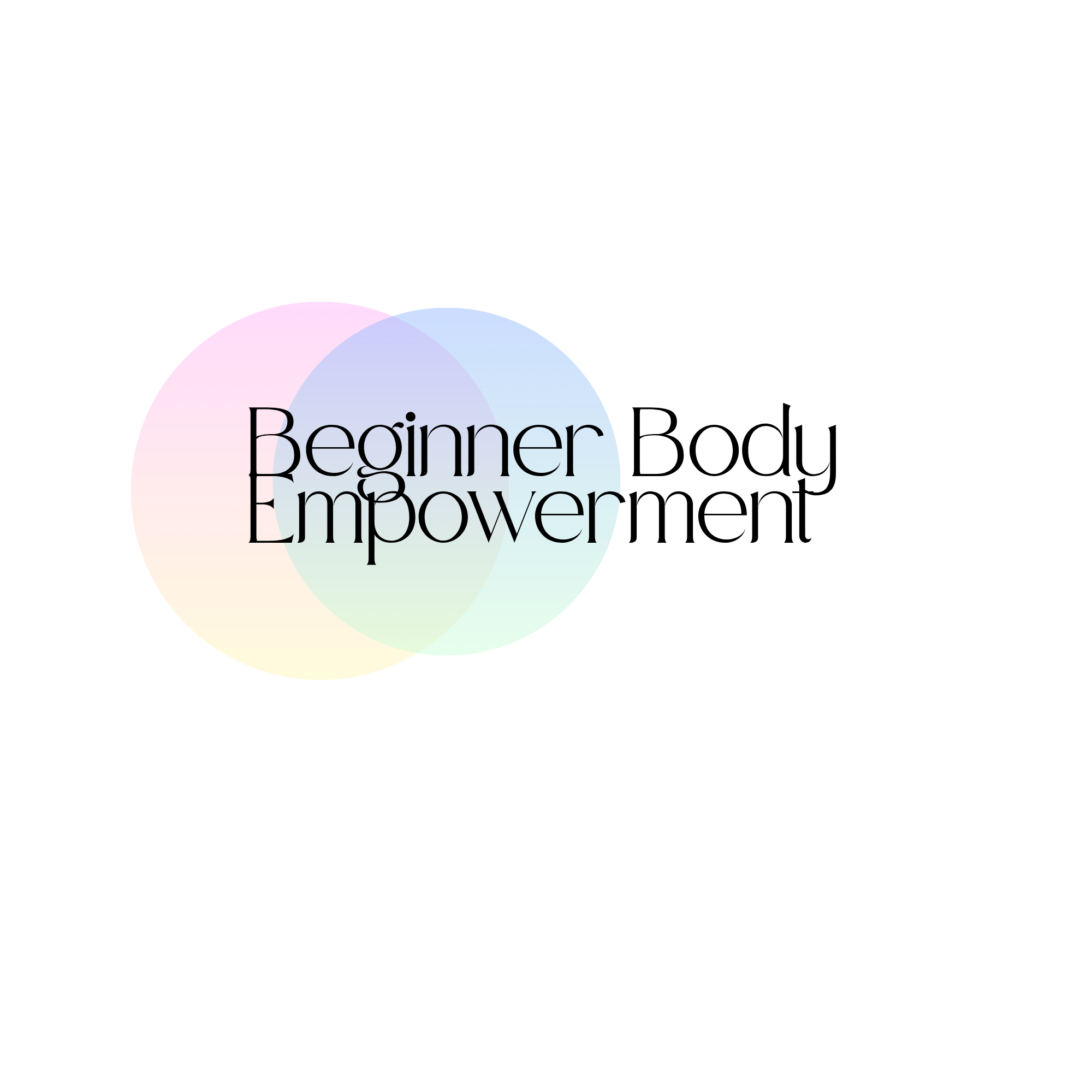 An orange and pink ombre sphere in horizontal overlap with a green to blue ombre sphere as the background to the words 'Beginner Body Empowerment' 