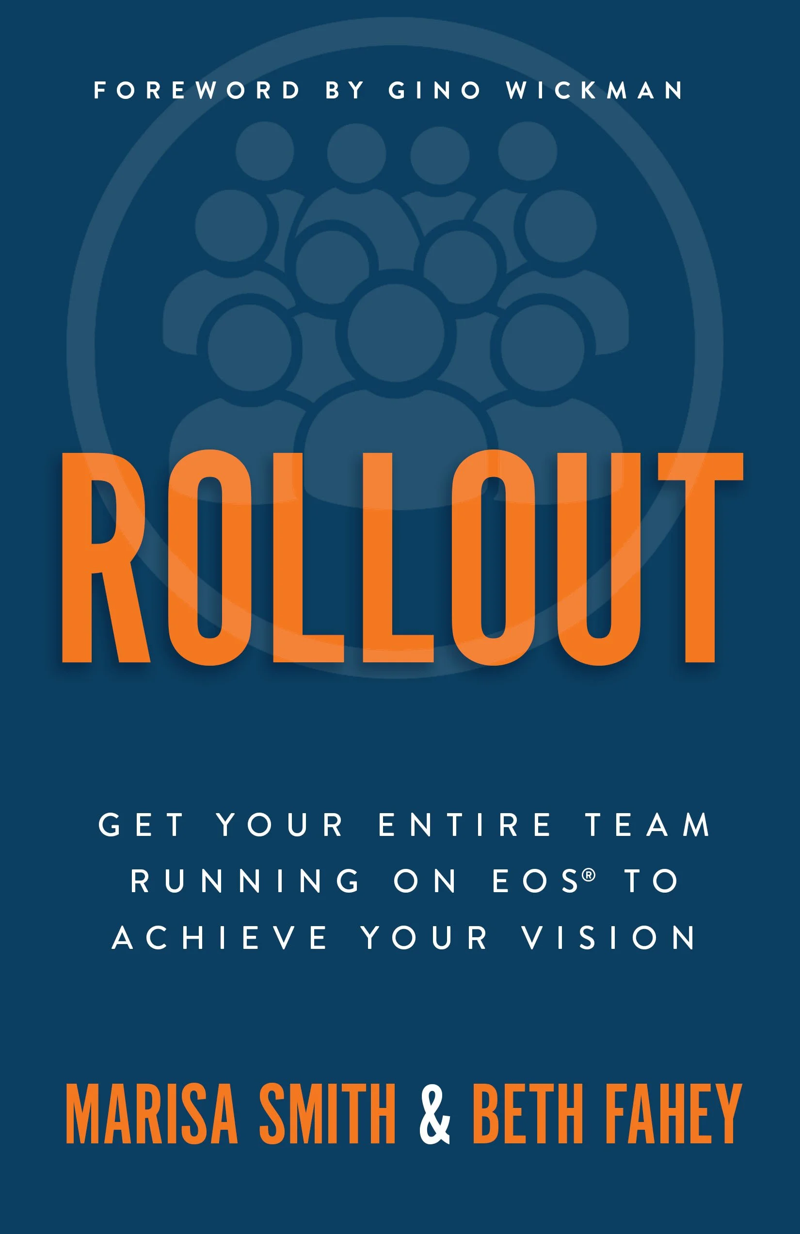 Cover of a book titled "Rollout" by Marisa Smith and Beth Fahey, with a foreword by Gino Wickman. The subtitle reads "Get your entire team running on EOS to achieve your vision." The background features a graphic of multiple people in a circle.