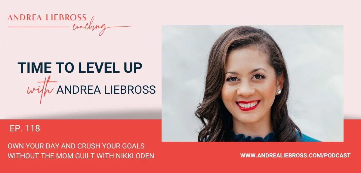 118: Own Your Day and Crush Your Goals Without the Mom Guilt with Nikki Oden