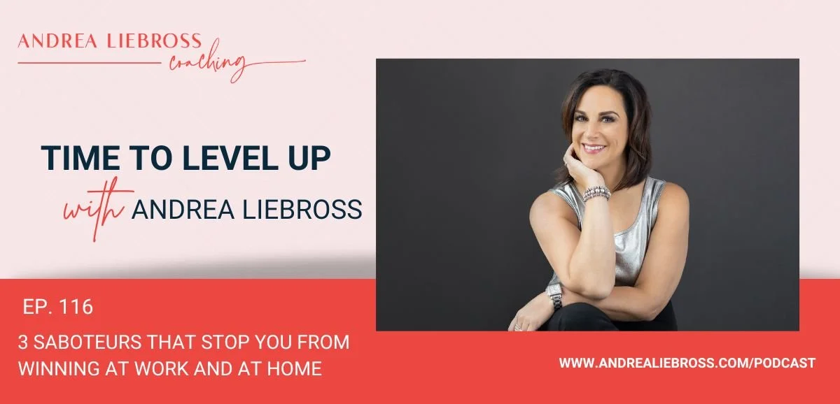 116: 3 Saboteurs That Stop You From Winning at Work and at Home