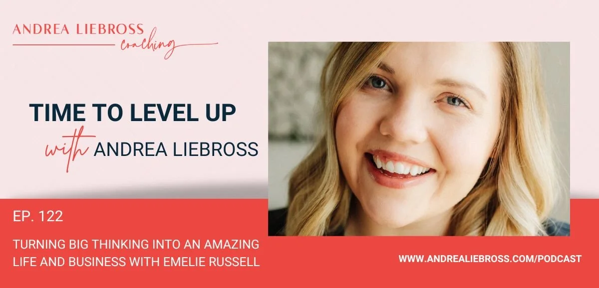 122: Turning Big Thinking Into an Amazing Life and Business with Emelie Russell