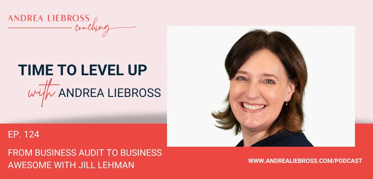 124: From Business Audit to Business Awesome with Jill Lehman
