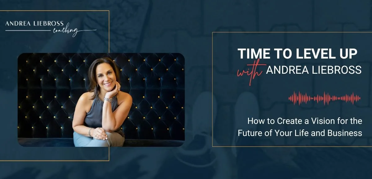 127: How to Create a Vision for the Future of Your Life and Business