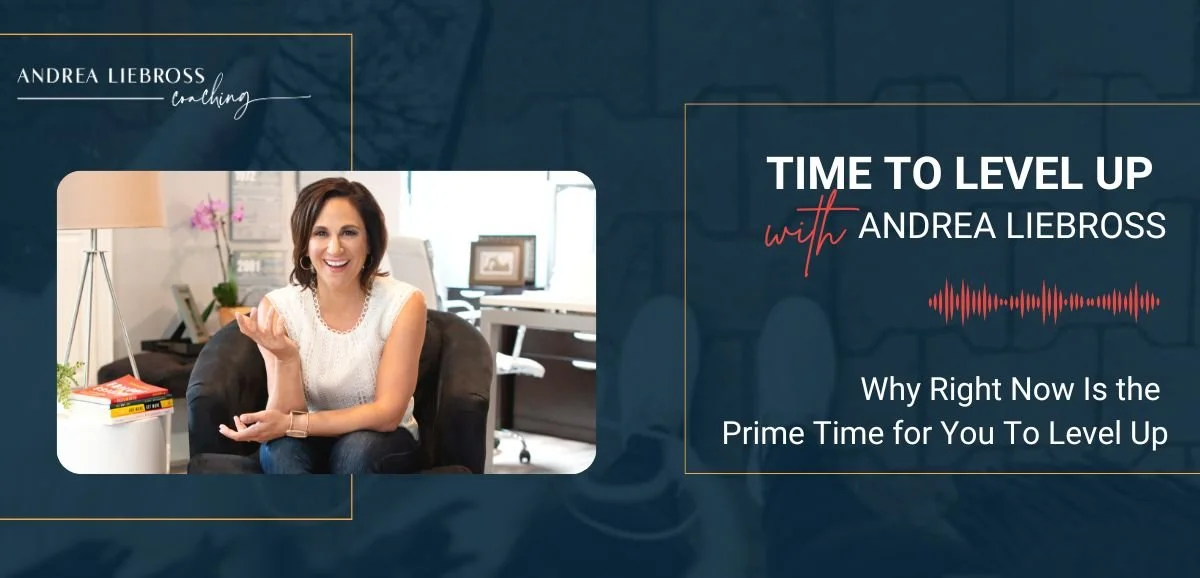 133: Why Right Now Is the Prime Time for You To Level Up