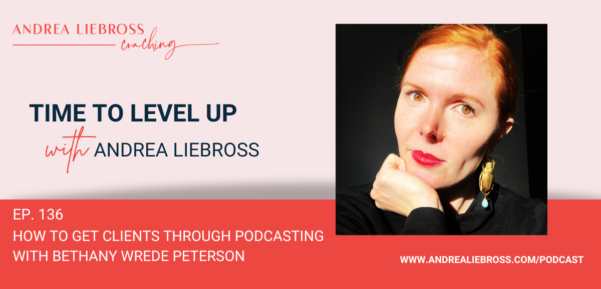 136: How to Get Clients Through Podcasting with Bethany Wrede Peterson