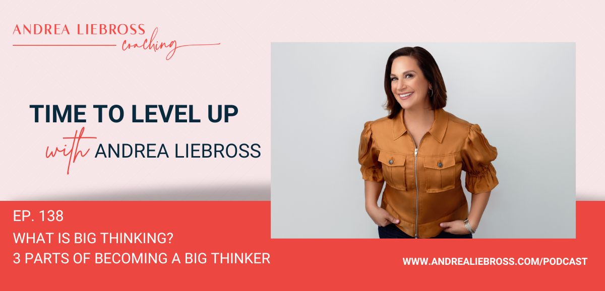 138: What Is Big Thinking? Three Parts of Becoming a Big Thinker