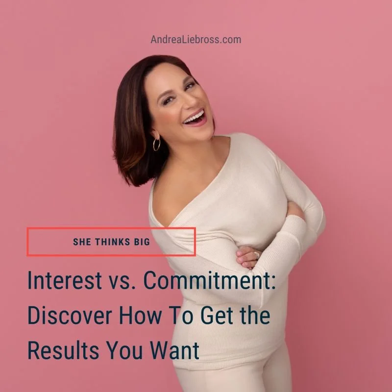 Interest vs. Commitment: Discover How To Get the Results You Want