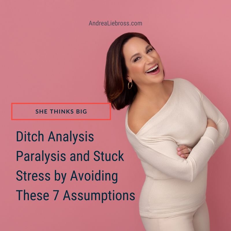 Ditch Analysis Paralysis and Stuck Stress by Avoiding These 7 Assumptions