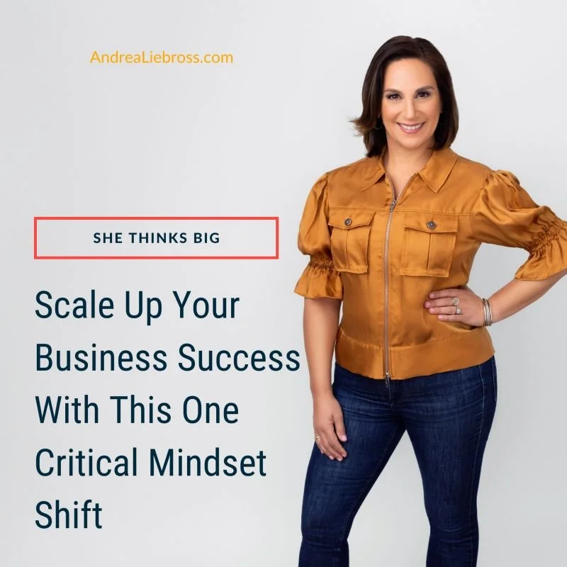 Scale Up Your Business Success With This One Critical Mindset Shift