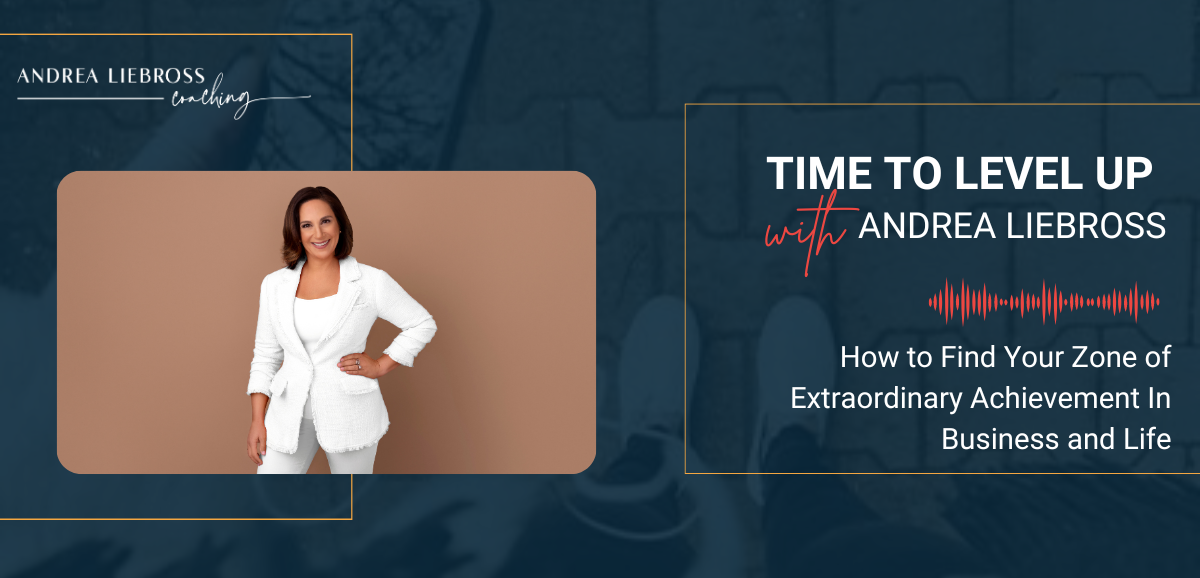 146: How to Find Your Zone of Extraordinary Achievement In Business and Life