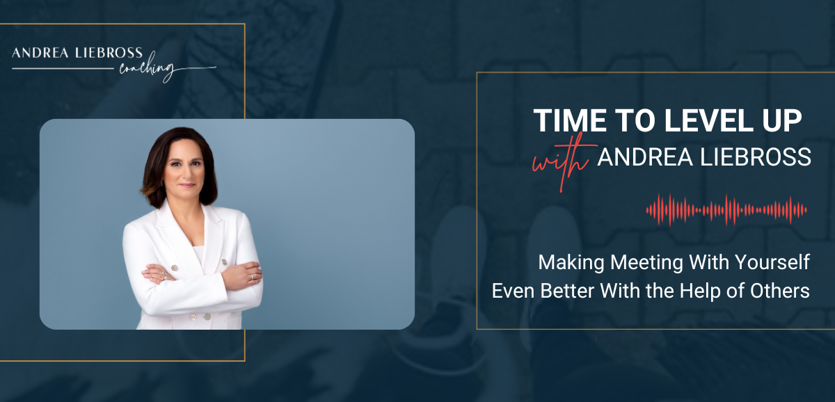 148: Making Meeting With Yourself Even Better With the Help of Others