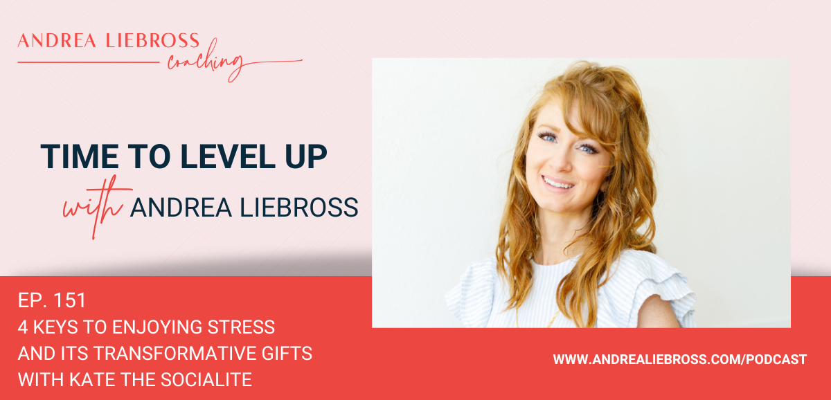 151: 4 Keys to Enjoying Stress and Its Transformative Gifts with Kate the Socialite