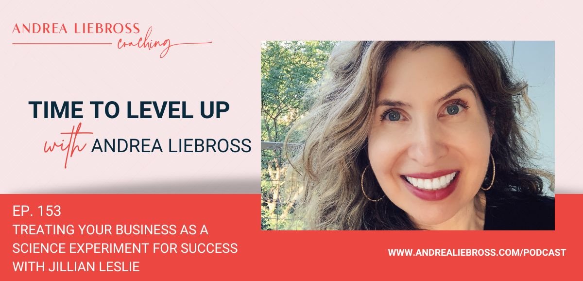 153: Treating Your Business As A Science Experiment For Success with Jillian Leslie