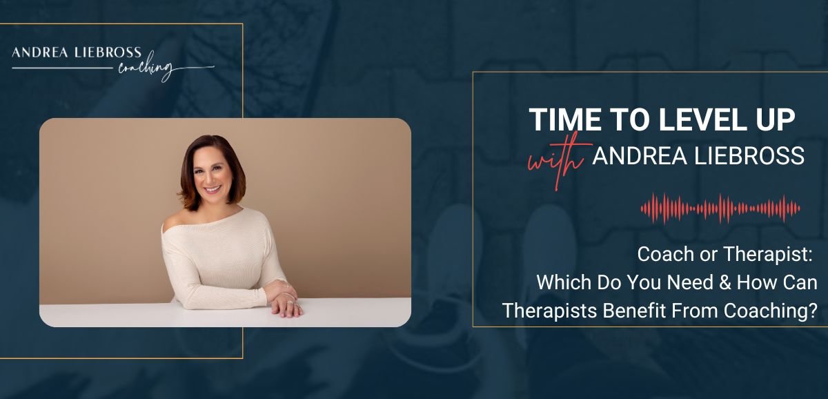 158: Coach or Therapist: Which Do You Need &amp; How Can Therapists Benefit From Coaching?