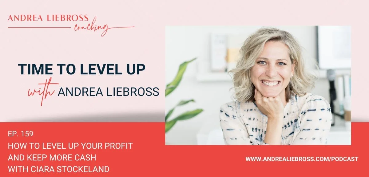 159: How to Level Up Your Profit and Keep More Cash with Ciara Stockeland