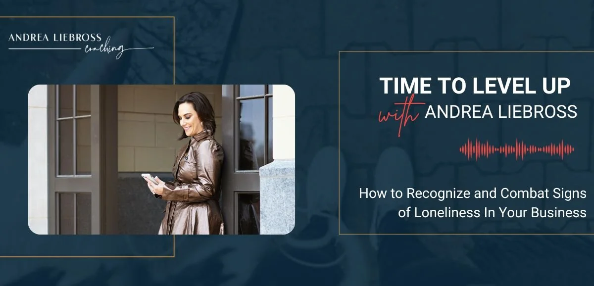 160: How to Recognize and Combat Signs of Loneliness In Your Business