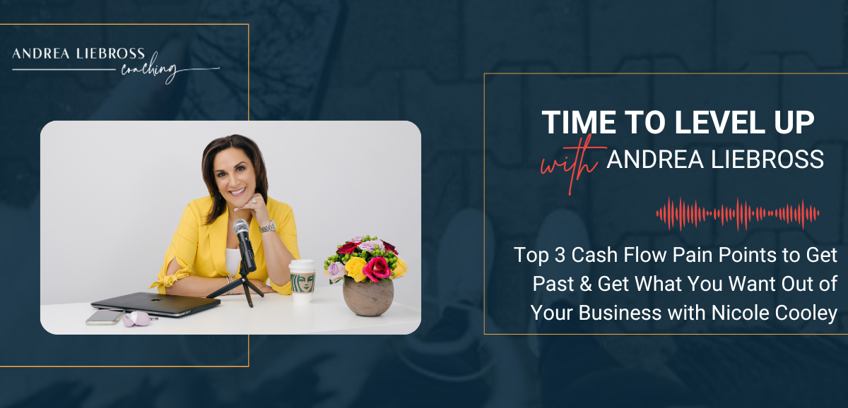 164: Top 3 Cash Flow Pain Points to Get Past &amp; Get What You Want Out of Your Business with Nicole Cooley