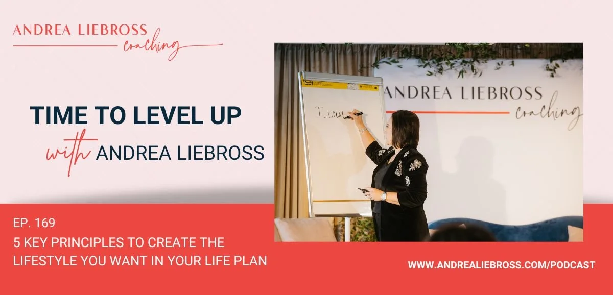 169: 5 Key Principles to Create the Lifestyle You Want In Your Life Plan