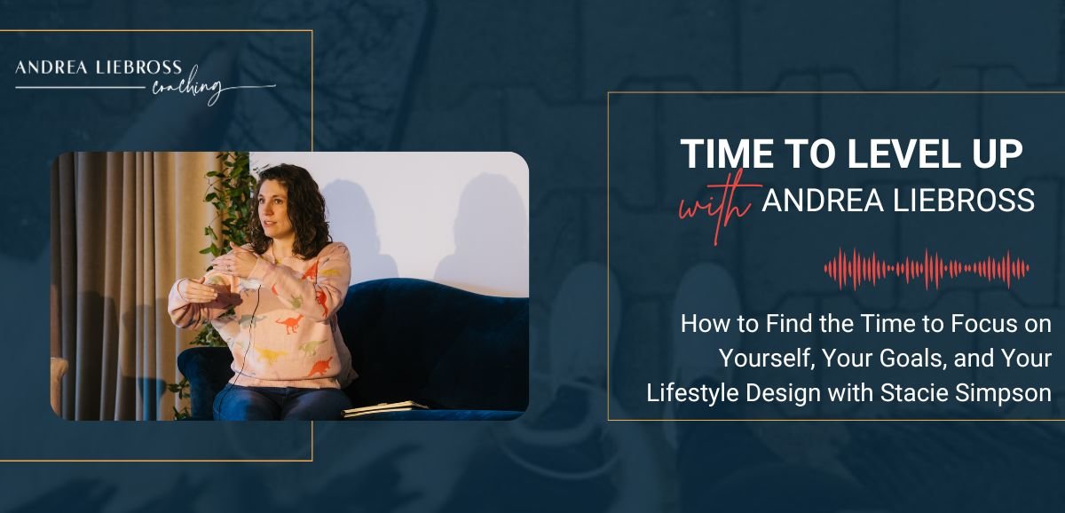 170: How to Find the Time to Focus on Yourself, Your Goals, and Your Lifestyle Design with Stacie Simpson
