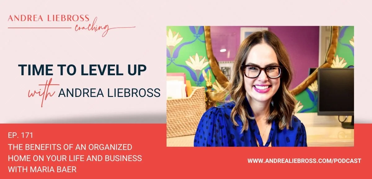 171: The Benefits of an Organized Home on Your Life and Business with Maria Baer