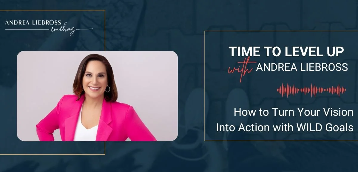 172: How to Turn Your Vision Into Action with WILD Goals