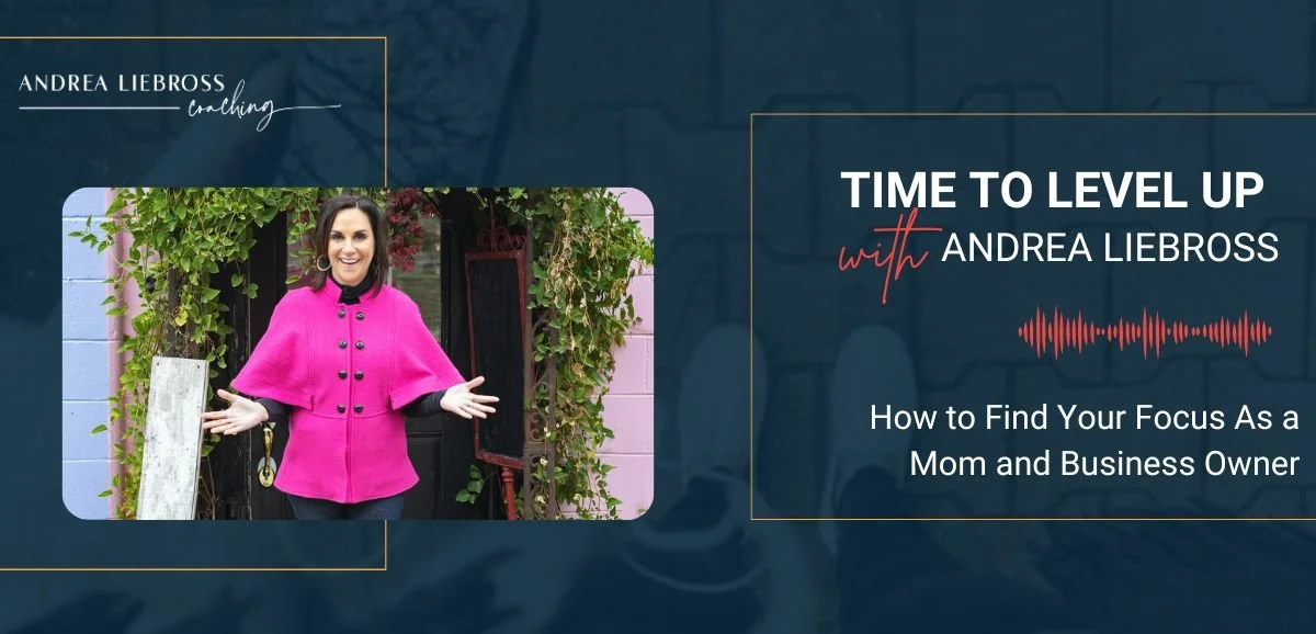 178: How to Find Your Focus As a Mom and Business Owner