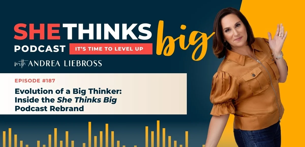 187: Evolution of a Big Thinker: Inside the She Thinks Big Podcast Rebrand